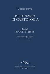 Dizionario di cristologia. Testi di Rudolf Steiner scelti e raccolti per studiosi di scienza dello spirito