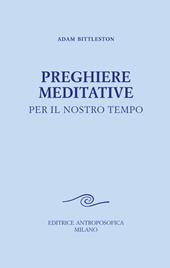 Preghiere meditative. Per il nostro tempo