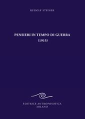 Pensieri in tempo di guerra (1915) e altri testi sugli eventi del conflitto mondiale 1917-1921