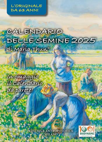 Calendario delle semine 2025. L'originale calendario delle semine biodinamico - Maria Thun - Libro Editrice Antroposofica 2024 | Libraccio.it