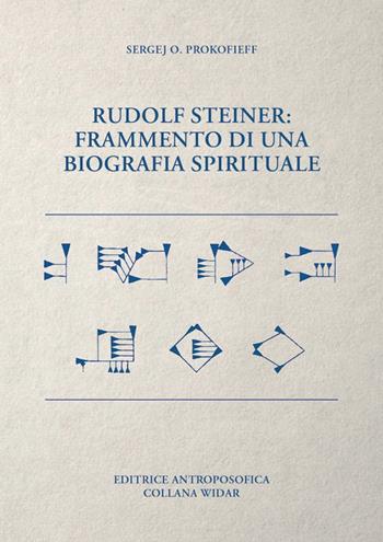 Rudolf Steiner. Frammento di una biografia spirituale - Sergej O. Prokofieff - Libro Editrice Antroposofica 2025 | Libraccio.it