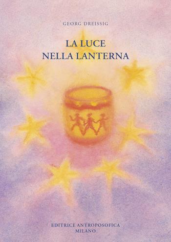 La luce nella lanterna. Il calendario d'Avvento raccontato - Georg Dreissig - Libro Editrice Antroposofica 2025 | Libraccio.it