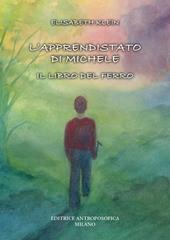 L'apprendistato di Michele. Il libro del ferro