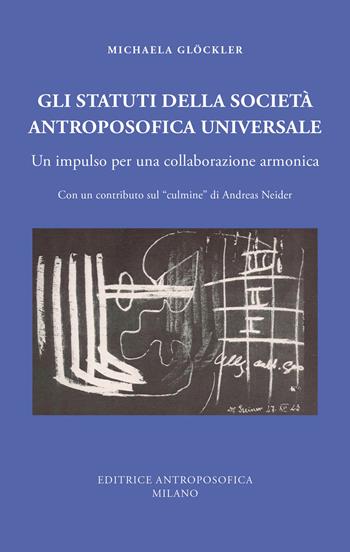 Gli statuti della societä antroposofica universale. Un impulso per una collaborazione armonica - Michaela Glöckler - Libro Editrice Antroposofica 2026 | Libraccio.it