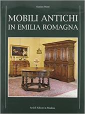 Mobili in Emilia. Con una indagine sulla civiltà dell'arredo alla corte degli Estensi