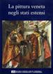 La pittura veneta negli Stati estensi - Jadranka Bentini, Sergio Marinelli, Angelo Mazza - Libro Artioli 2010 | Libraccio.it