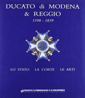 Ducato di Modena e Reggio (1598-1859). Lo Stato, la corte, le arti