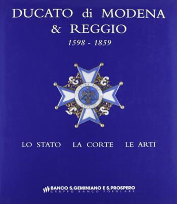 Ducato di Modena e Reggio (1598-1859). Lo Stato, la corte, le arti  - Libro Artioli 2010 | Libraccio.it