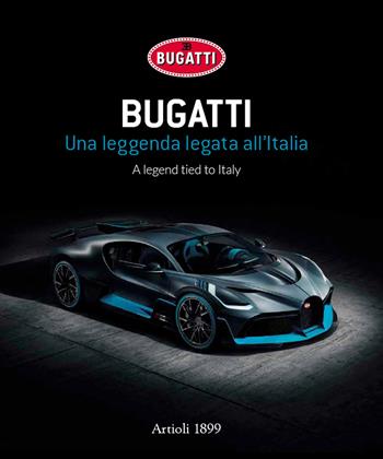 Bugatti. Una leggenda legata all'Italia. Ediz. italiana e inglese - Daniele Buzzonetti - Libro Artioli 2018 | Libraccio.it