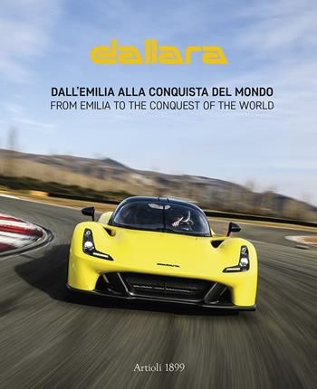 Dallara. Dall’Emilia alla conquista del mondo. Ediz. italiana e inglese - Daniele Buzzonetti - Libro Artioli 2019 | Libraccio.it