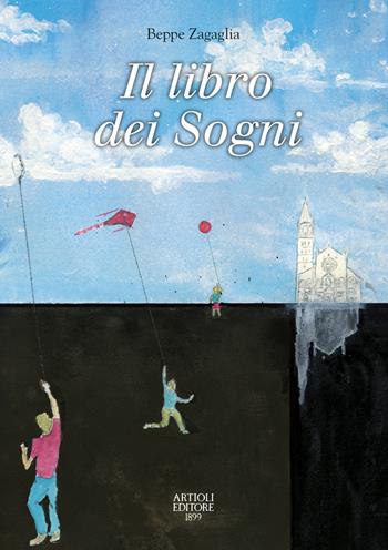 Il libro dei sogni - Beppe Zagaglia - Libro Artioli 2020 | Libraccio.it