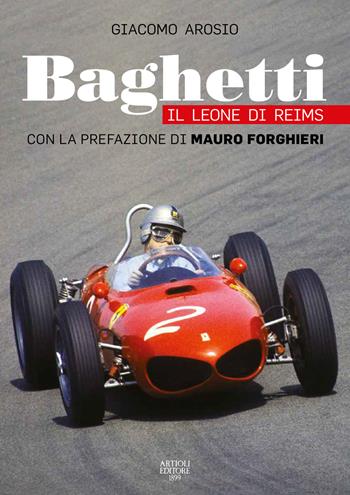Baghetti. Il leone di Reims. Ediz. a colori - Giacomo Arosio - Libro Artioli 2022 | Libraccio.it