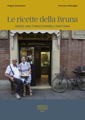 Le ricette della Bruna. Ermes: una storia d'amore e trattoria