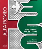 Alfa Romeo. Automobili per passione. Ediz. illustrata