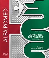 Alfa Romeo. Automobili per passione. Ediz. a colori