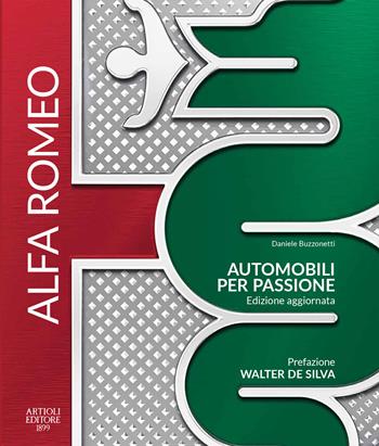 Alfa Romeo. Automobili per passione. Ediz. a colori  - Libro Artioli 2024 | Libraccio.it