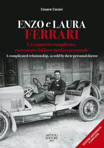 Enzo e Laura Ferrari. Un rapporto complicato, raccontato dal loro medico personale per 15 anni accanto alla celebre coppia. Ediz. italiana e inglese - Cesare Carani - Libro Artioli 2025 | Libraccio.it