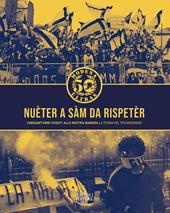 Nuèter a sàm da rispetèr. Cinquant'anni vissuta alla nostra maniera. La storia del tifo modenese
