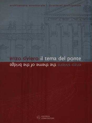 Enzo Siviero. Il tema del ponte. Catalogo della mostra  - Libro Compositori 2002 | Libraccio.it