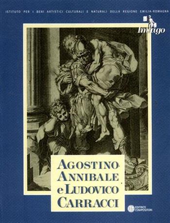 Agostino, Annibale e Ludovico Carracci. Le stampe della Biblioteca Palatina di Parma - Roberta Cristofori - Libro Compositori 2006, IBC immagini e documenti | Libraccio.it