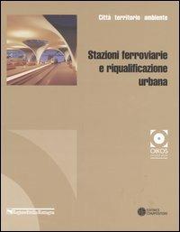 Stazioni ferroviarie e riqualificazione urbana  - Libro Compositori 2004, Città, territorio, ambiente | Libraccio.it