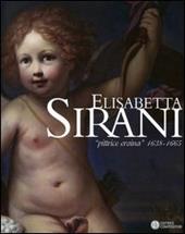 Elisabetta Sirani. «Pittrice eroina» 1638-1665. Catalogo della mostra (Bologna, 4 dicembre 2004-27 febbraio 2005)