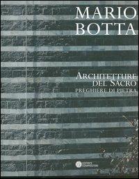 Mario Botta. Architetture del sacro. Preghiere di pietra. Catalogo della mostra (Firenze, 30 aprile-30 luglio 2005)  - Libro Compositori 2005 | Libraccio.it