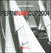 Perini Navi Cup 2004 (Porto Rotondo, 8-10 luglio 2004). Ediz. italiana e inglese - Carlo Borlenghi - Libro Compositori 2005 | Libraccio.it