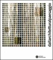 Dallarchitetturalpaesaggio. Catalogo della mostra (Caldogno, 9 settembre-2 ottobre 2005)