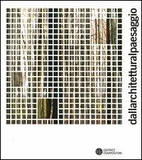 Dallarchitetturalpaesaggio. Catalogo della mostra (Caldogno, 9 settembre-2 ottobre 2005)  - Libro Compositori 2005, Primipiani | Libraccio.it