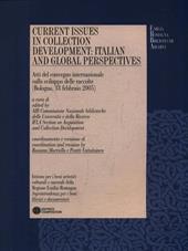 Current issues in collection development: italian and global perspectives. Atti del Convegno internazionale sullo sviluppo delle raccolte (Bologna, 18 febbraio 2005). Ediz. bilingue