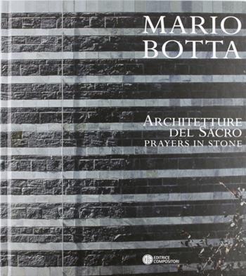 Mario Botta. Architetture del sacro. Prayers in stone. Ediz. inglese  - Libro Compositori 2005 | Libraccio.it