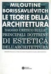 Le teorie della architettura. Saggio critico...