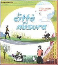 Il futuro della città: slow o fast? La socializzazione, il gioco, il tempo libero ovvero la città su misura. Catalogo della mostra  - Libro Compositori 2006, Ottagono medium size | Libraccio.it