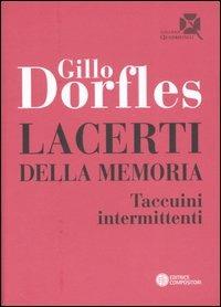 Lacerti della memoria. Taccuini intermittenti - Gillo Dorfles - Libro Compositori 2007, Quadrifogli | Libraccio.it