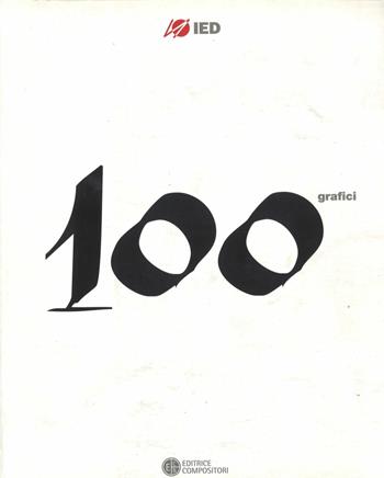 100 grafici. Ediz. illustrata  - Libro Compositori 2007 | Libraccio.it