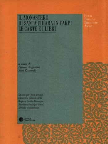 Il monastero di Santa Chiara in Carpi. Le carte e i libri  - Libro Compositori 2007, IBC Erba | Libraccio.it