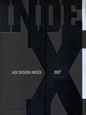 ADI design index 2007. Ediz. italiana e inglese  - Libro Compositori 2008 | Libraccio.it