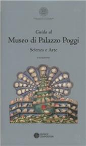 Guida al Museo di Palazzo Poggi. Scienza e arte