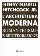 L' architettura moderna. Romanticismo e reintegrazione