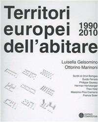 I territori europei dell'abitare (1990-2010) - Luisella Gelsomino, Ottorino Marinoni - Libro Compositori 2009 | Libraccio.it