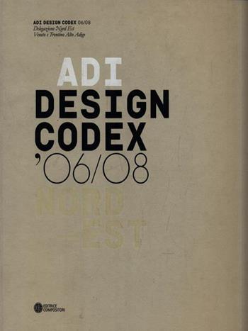 ADI Design Codex '06/08 nord-est. Ediz. italiana e inglese  - Libro Compositori 2009 | Libraccio.it