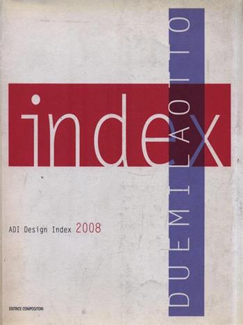 ADI Design Index 2008. Ediz. italiana e inglese  - Libro Compositori 2009 | Libraccio.it