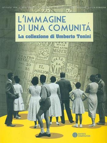 L'immagine di una comunità. La collezione di Umberto Tonini (1889-1957). Ediz. illustrata  - Libro Compositori 2009, IBC immagini e documenti | Libraccio.it