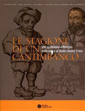 Le stagioni di un cantimbanco. Vita quotidiana a Bologna nelle opere di GIulio Cesare Croce