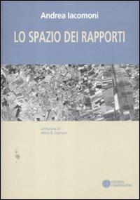 Lo spazio dei rapporti. Forma urbana e struttura territoriale della Valdichiana - Andrea Iacomoni - Libro Compositori 2009, Città. Atti e ricerche | Libraccio.it