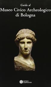 Guida al museo civico archeologico di Bologna
