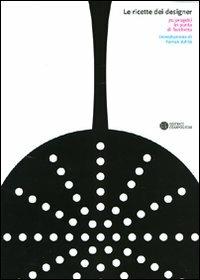 Le ricette dei designer. 70 progetti in punta di forchetta. Ediz. illustrata  - Libro Compositori 2009, Ottagono small | Libraccio.it