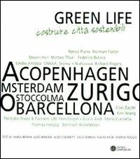 Green life. Costruire città sostenibili. Catalogo della mostra (Milano, 5 febbraio-28 marzo 2010)  - Libro Compositori 2010 | Libraccio.it