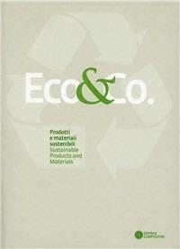 Eco&Co. Prodotti e materiali sostenibili  - Libro Compositori 2010, Ottagono small size | Libraccio.it